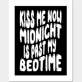 Kiss Me Now Midnight Is Past My Bedtime Posters and Art